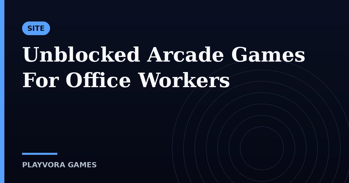 Unblocked Arcade Games For Office Workers