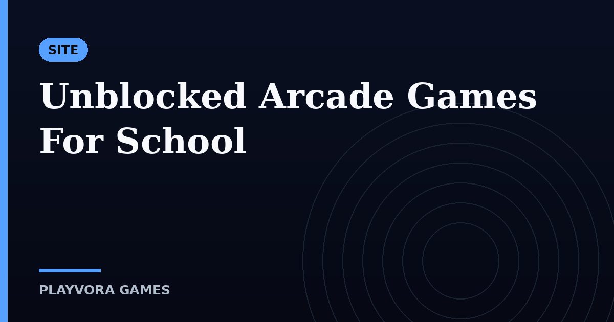 Unblocked Arcade Games For School
