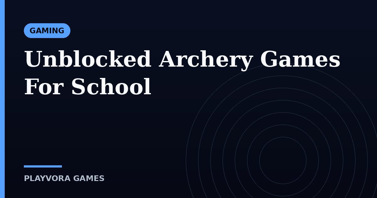 Unblocked Archery Games For School