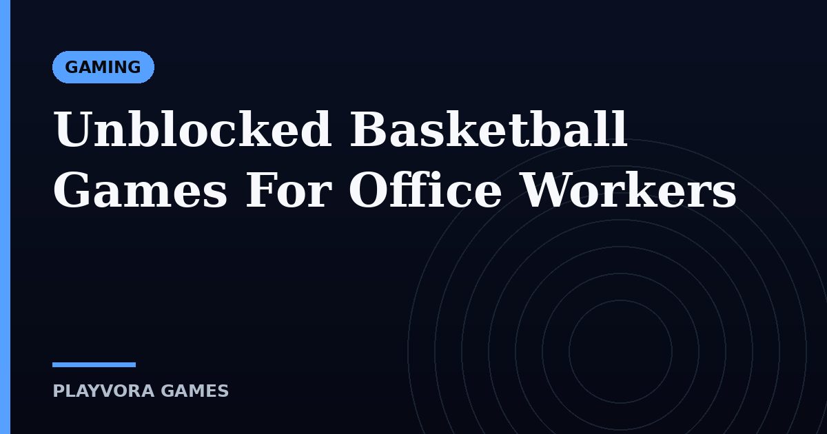 Unblocked Basketball Games For Office Workers