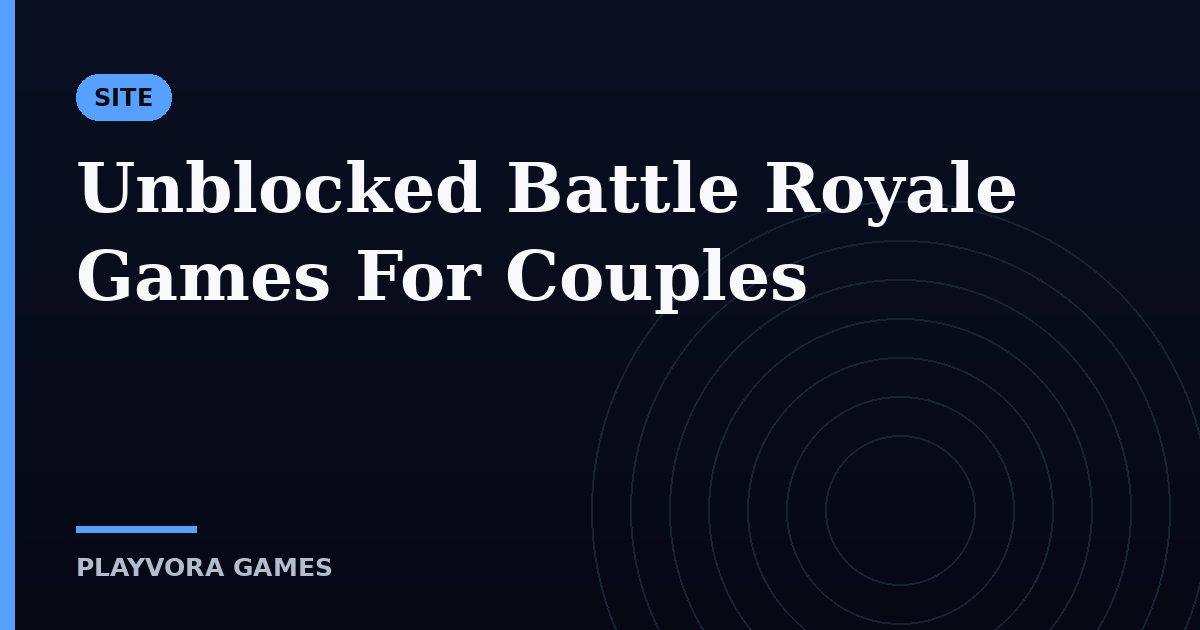 Unblocked Battle Royale Games For Couples