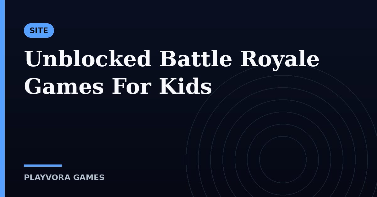Unblocked Battle Royale Games For Kids