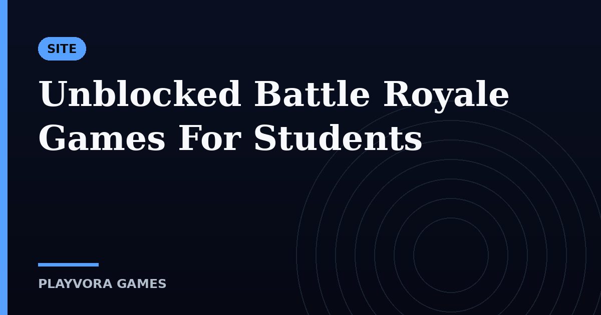 Unblocked Battle Royale Games For Students