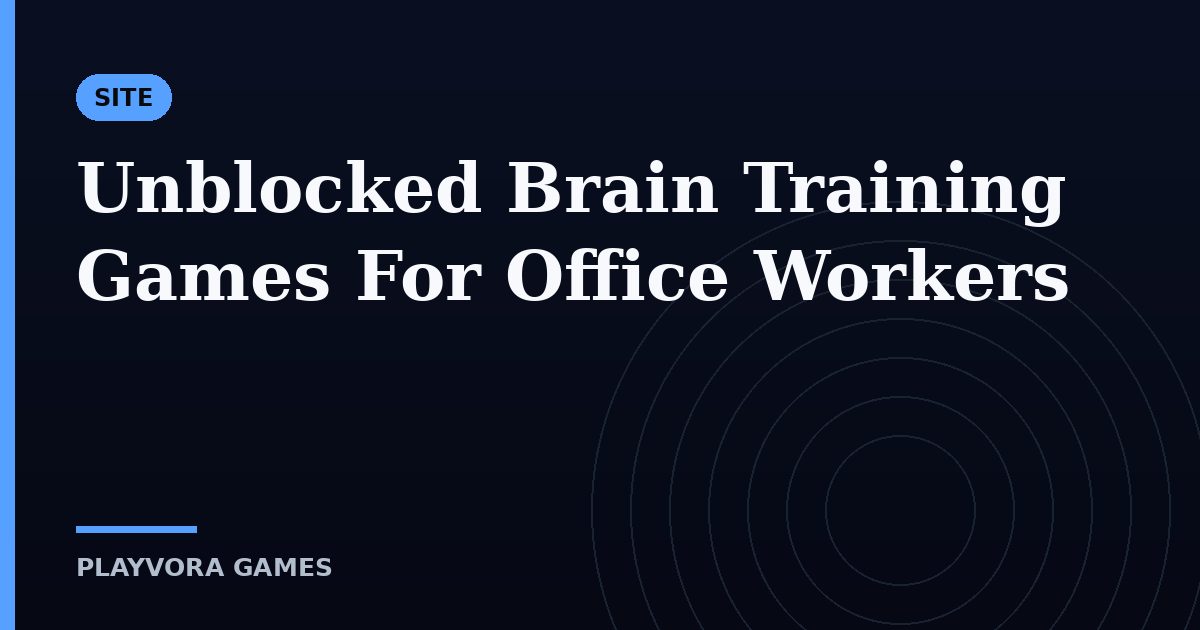 Unblocked Brain Training Games For Office Workers