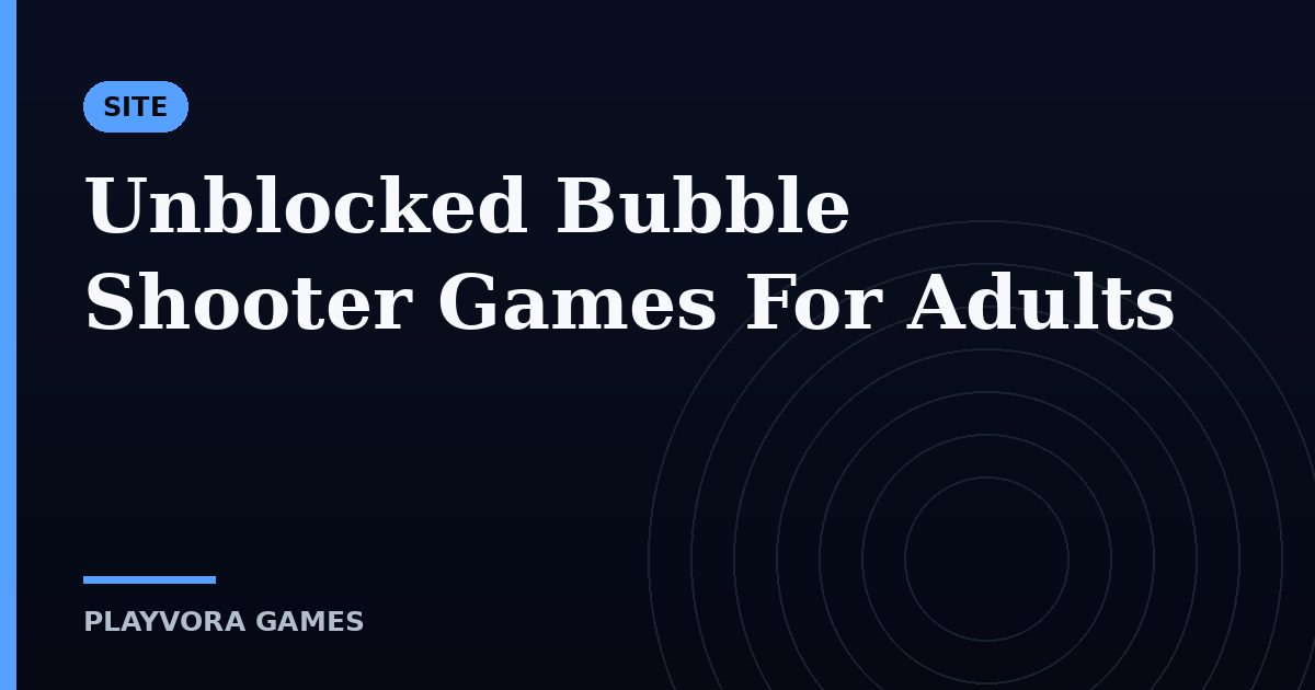 Unblocked Bubble Shooter Games For Adults