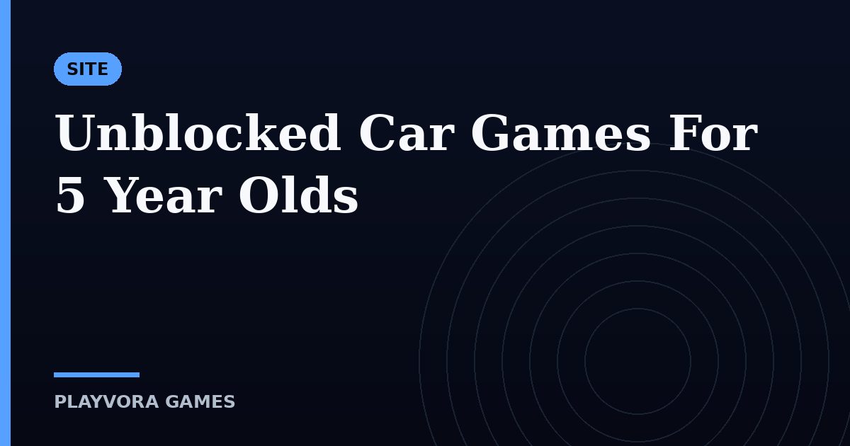 Unblocked Car Games For 5 Year Olds