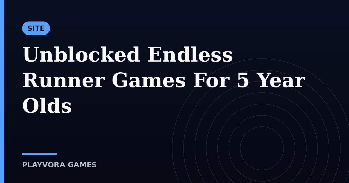 Unblocked Endless Runner Games For 5 Year Olds