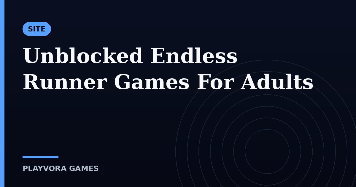 Unblocked Endless Runner Games For Adults