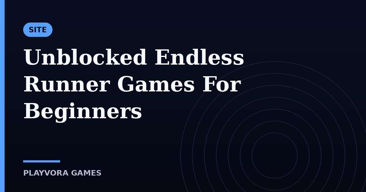 Unblocked Endless Runner Games For Beginners