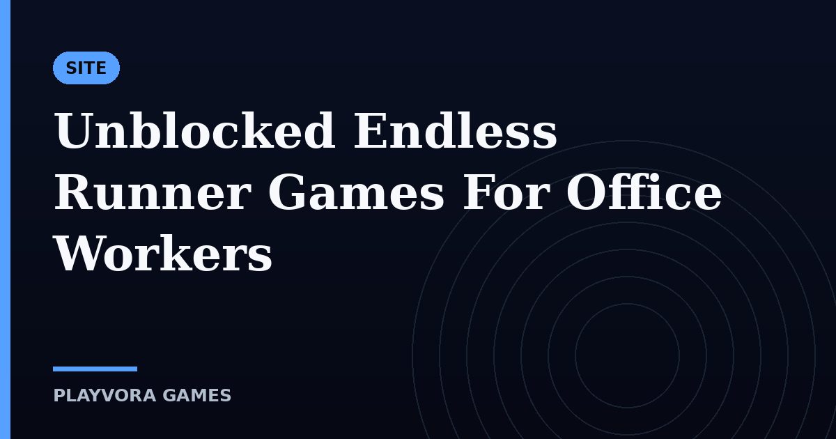 Unblocked Endless Runner Games For Office Workers