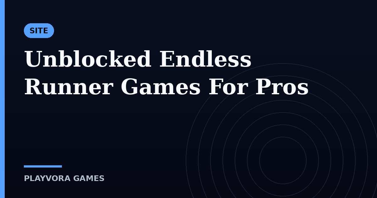 Unblocked Endless Runner Games For Pros