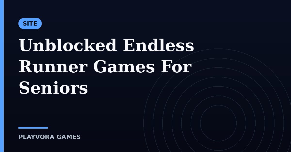 Unblocked Endless Runner Games For Seniors