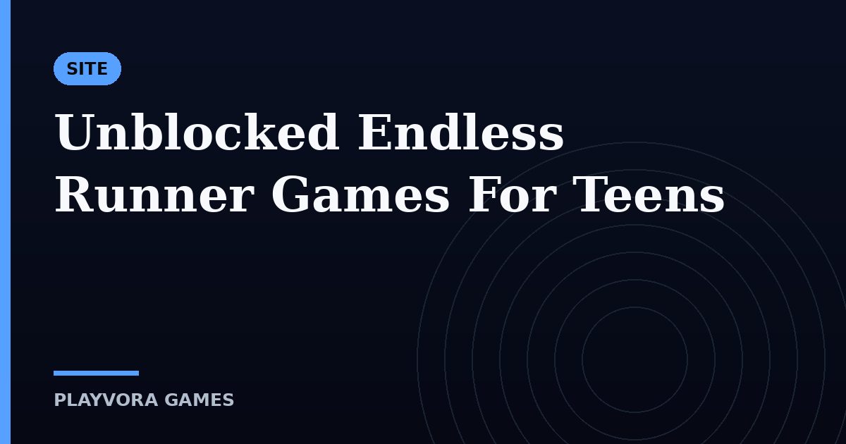 Unblocked Endless Runner Games For Teens