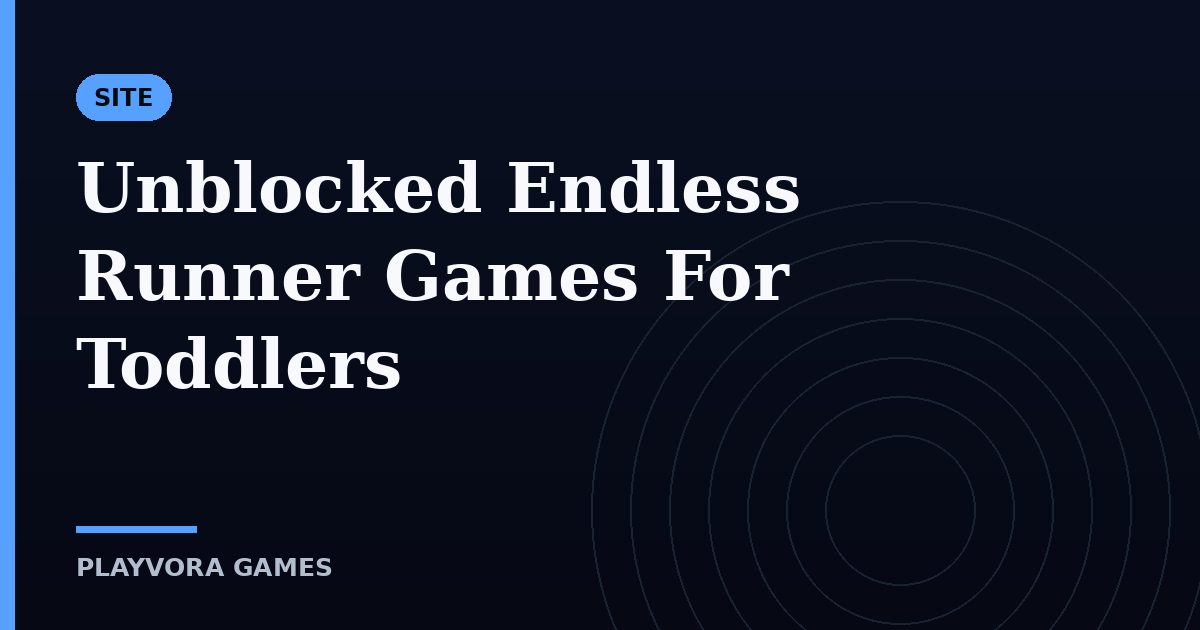 Unblocked Endless Runner Games For Toddlers