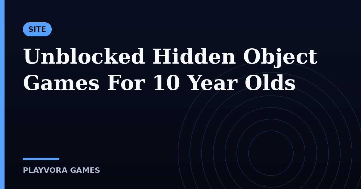 Unblocked Hidden Object Games For 10 Year Olds