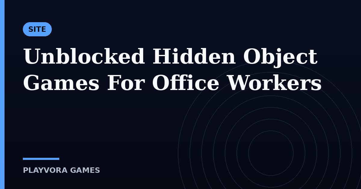 Unblocked Hidden Object Games For Office Workers