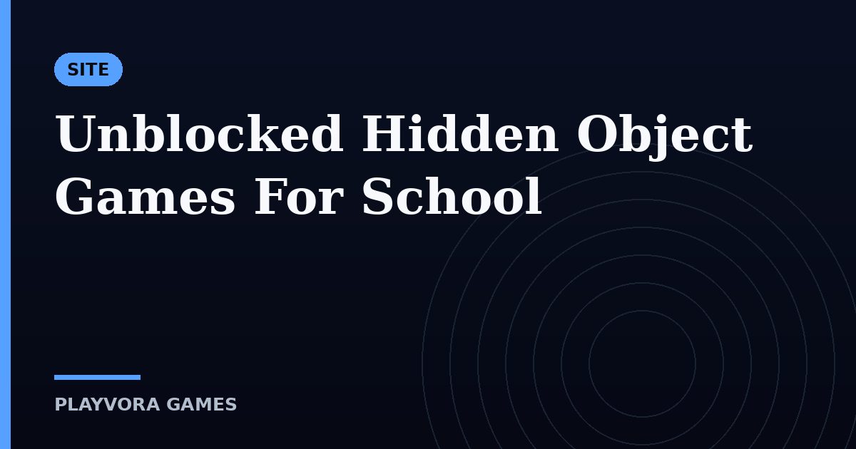 Unblocked Hidden Object Games For School