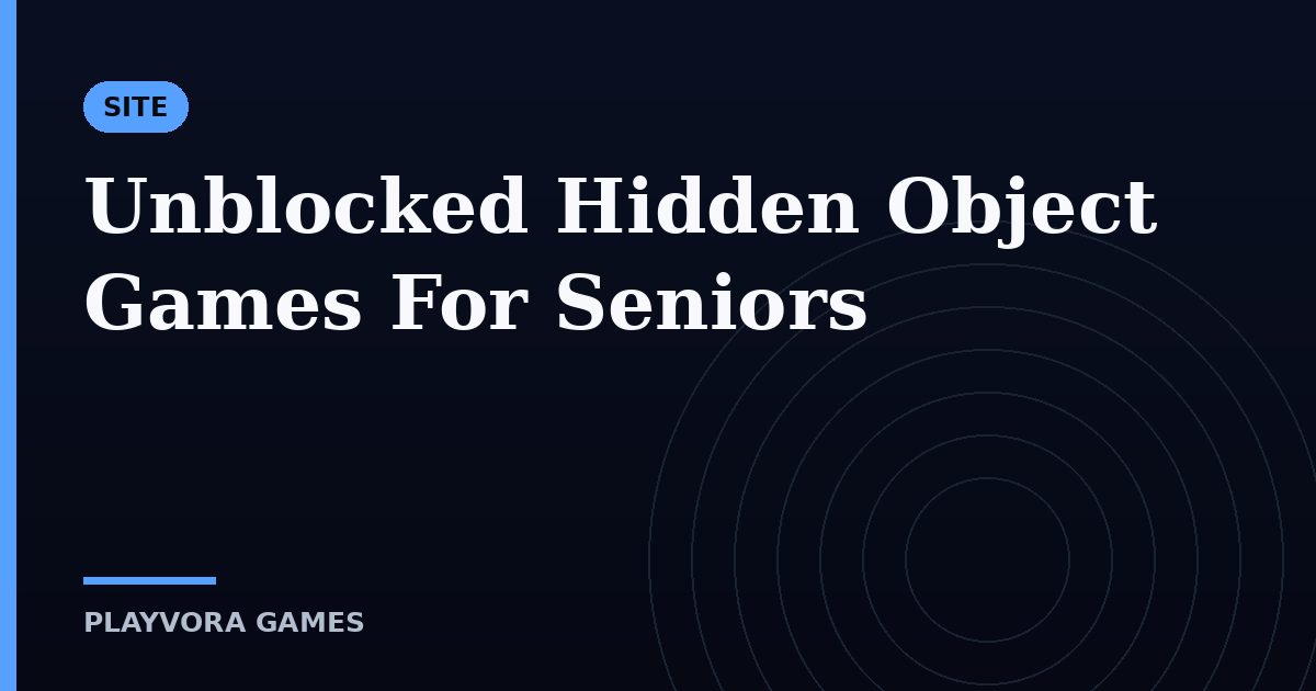 Unblocked Hidden Object Games For Seniors