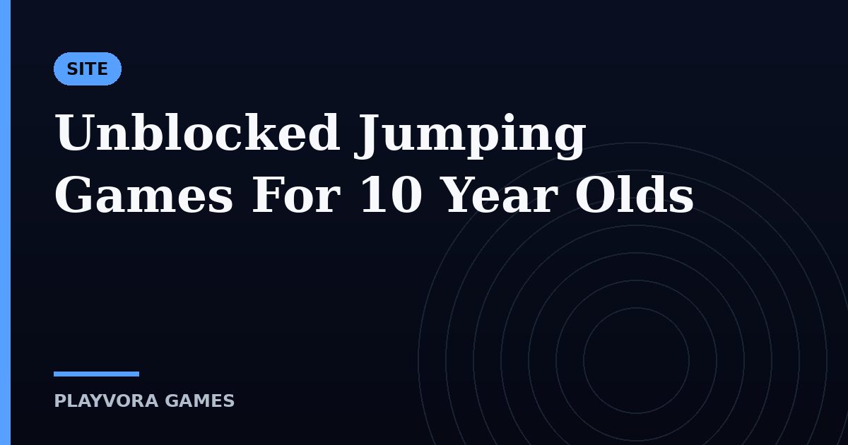 Unblocked Jumping Games For 10 Year Olds