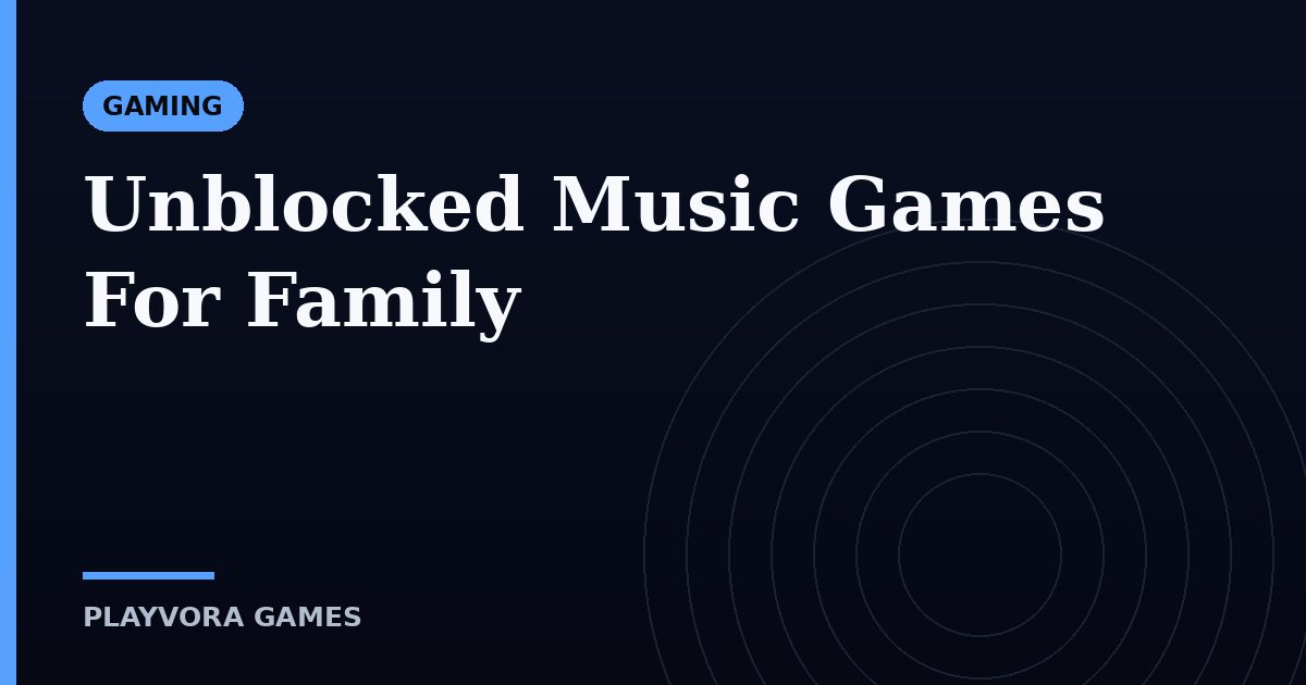 Unblocked Music Games For Family