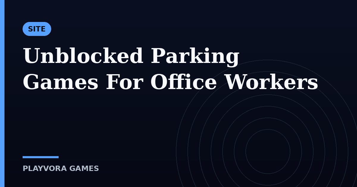 Unblocked Parking Games For Office Workers