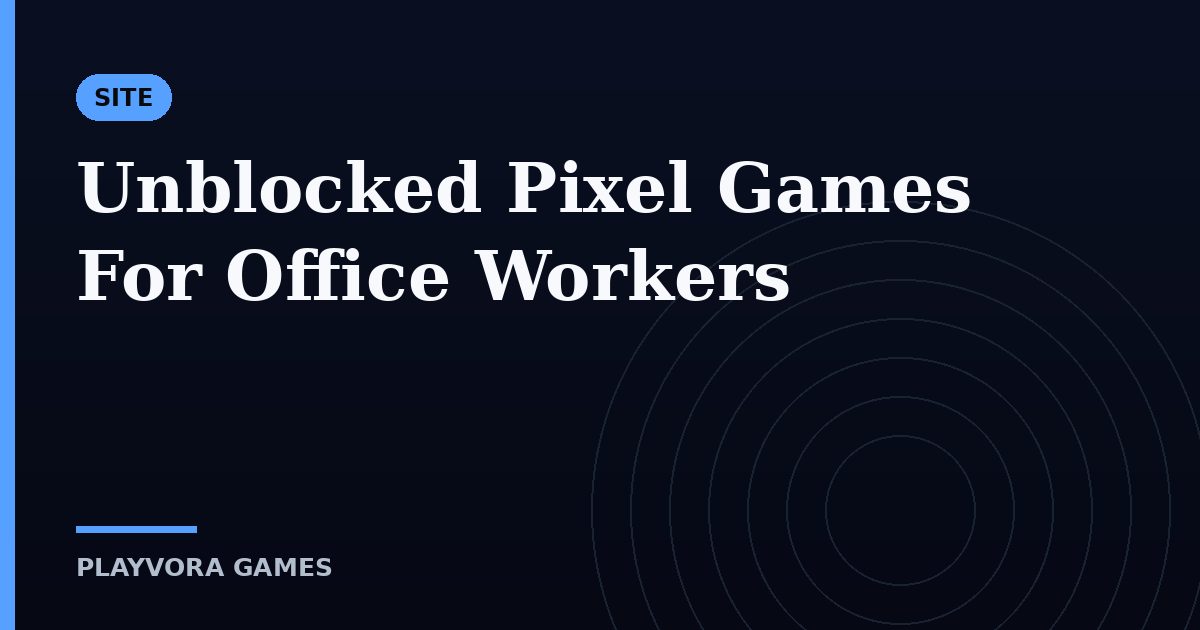 Unblocked Pixel Games For Office Workers