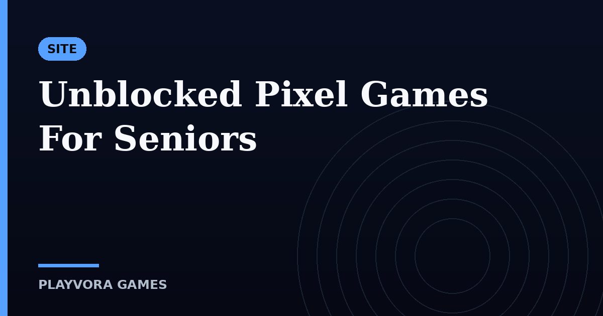 Unblocked Pixel Games For Seniors