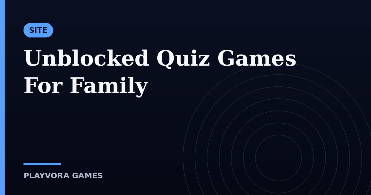 Unblocked Quiz Games For Family