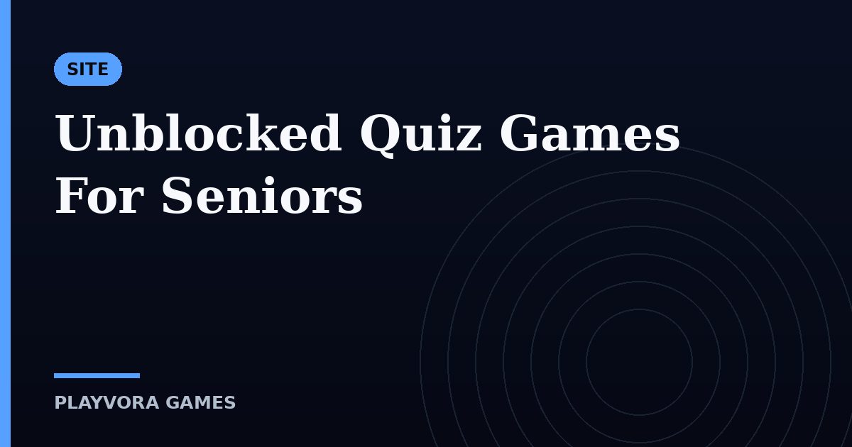 Unblocked Quiz Games For Seniors