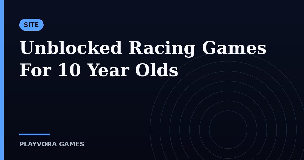 Unblocked Racing Games For 10 Year Olds