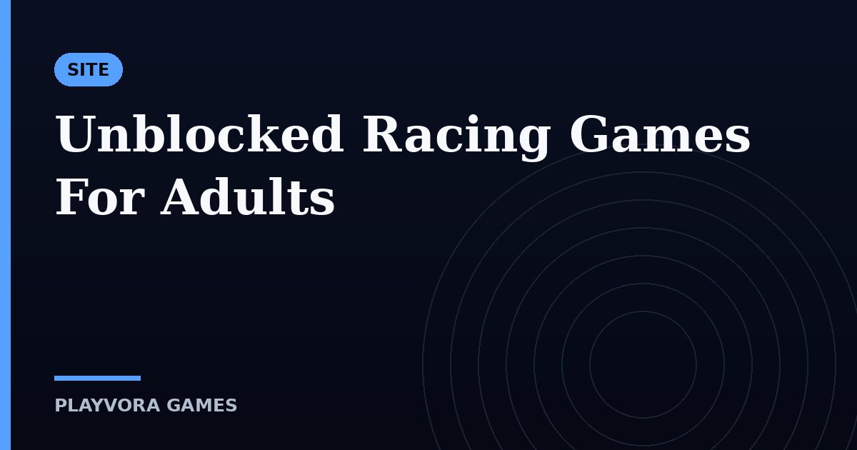 Unblocked Racing Games For Adults