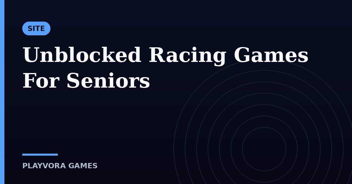 Unblocked Racing Games For Seniors