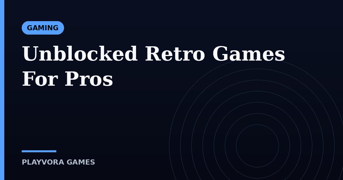 Unblocked Retro Games For Pros
