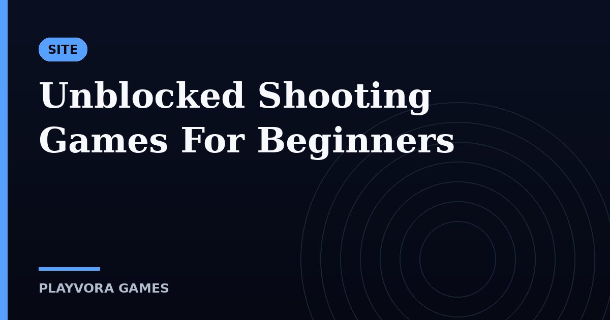 Unblocked Shooting Games For Beginners
