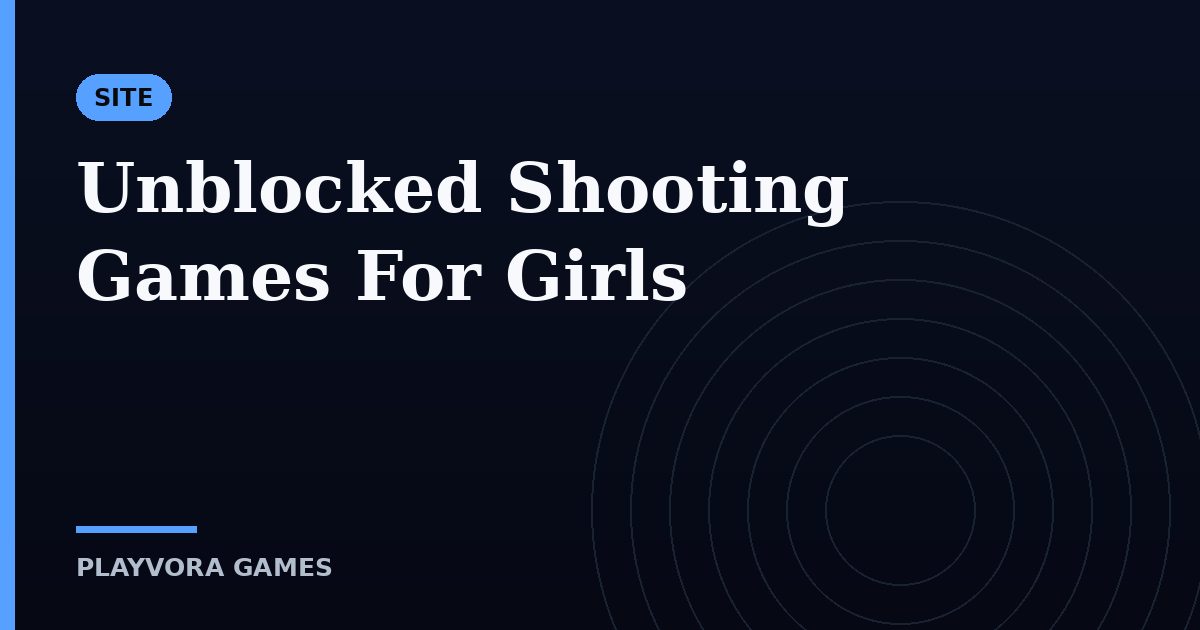 Unblocked Shooting Games For Girls