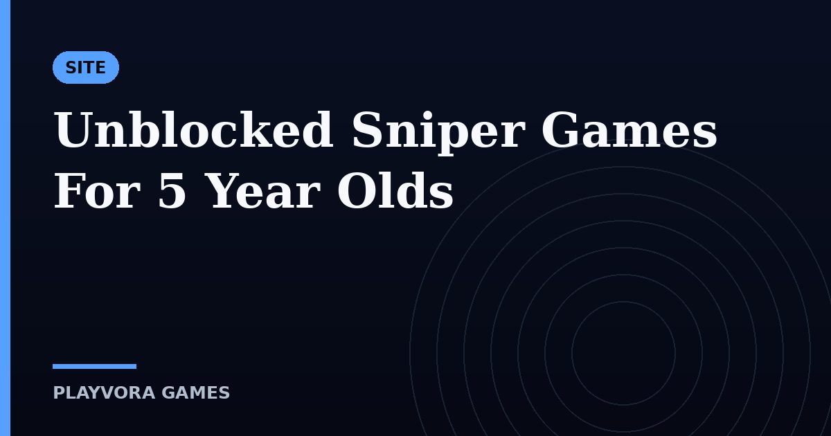 Unblocked Sniper Games For 5 Year Olds