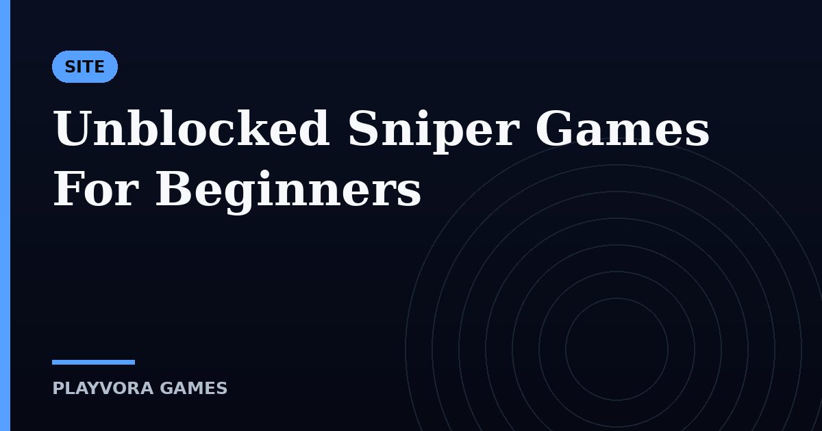 Unblocked Sniper Games For Beginners