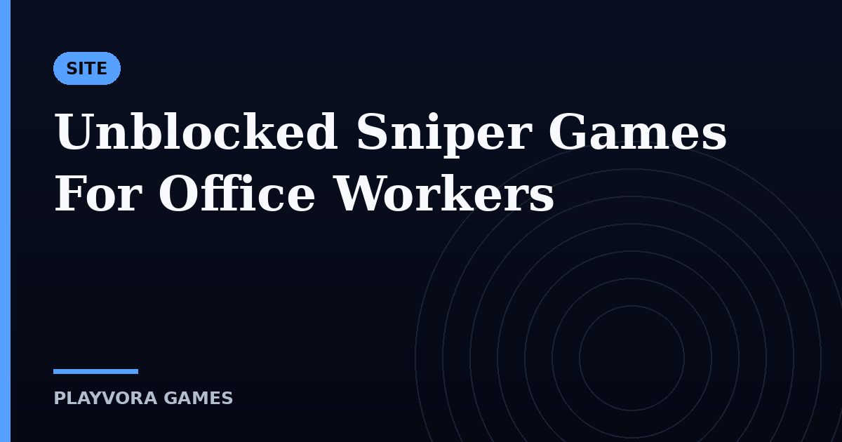 Unblocked Sniper Games For Office Workers