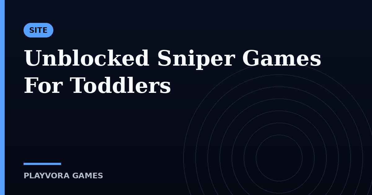 Unblocked Sniper Games For Toddlers