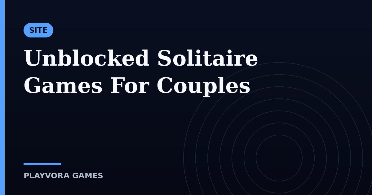 Unblocked Solitaire Games For Couples