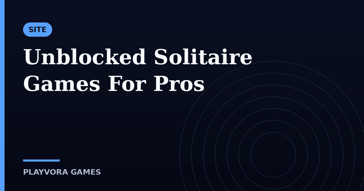 Unblocked Solitaire Games For Pros
