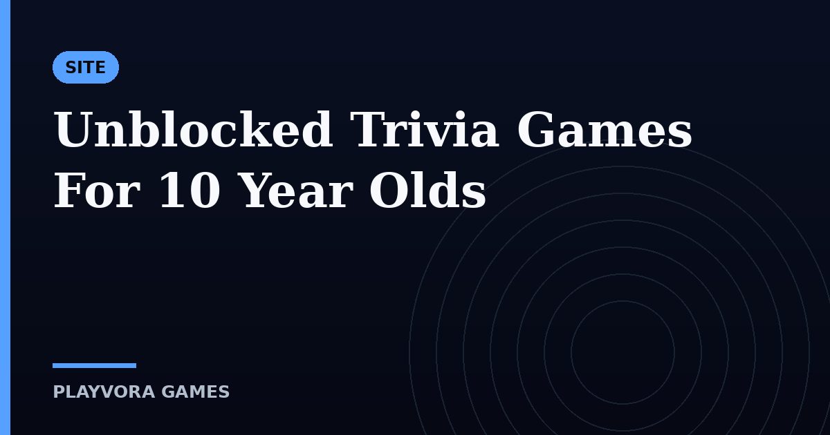 Unblocked Trivia Games For 10 Year Olds