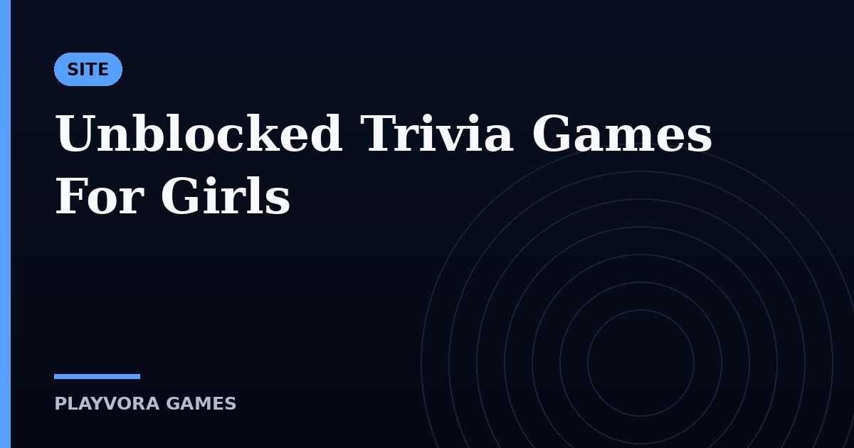 Unblocked Trivia Games For Girls