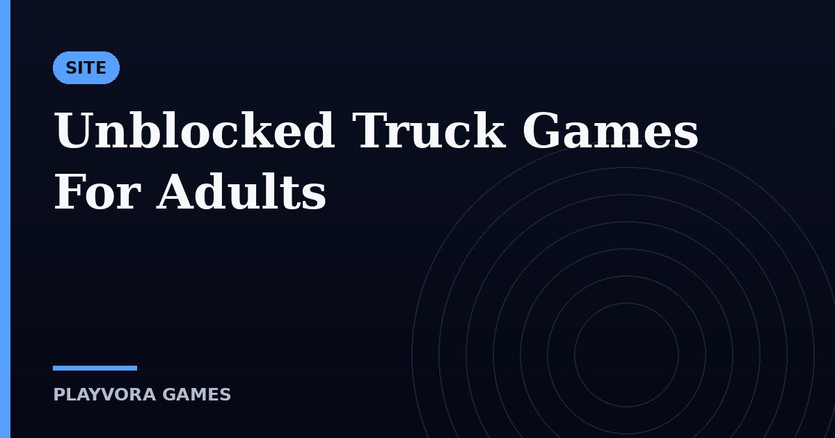 Unblocked Truck Games For Adults