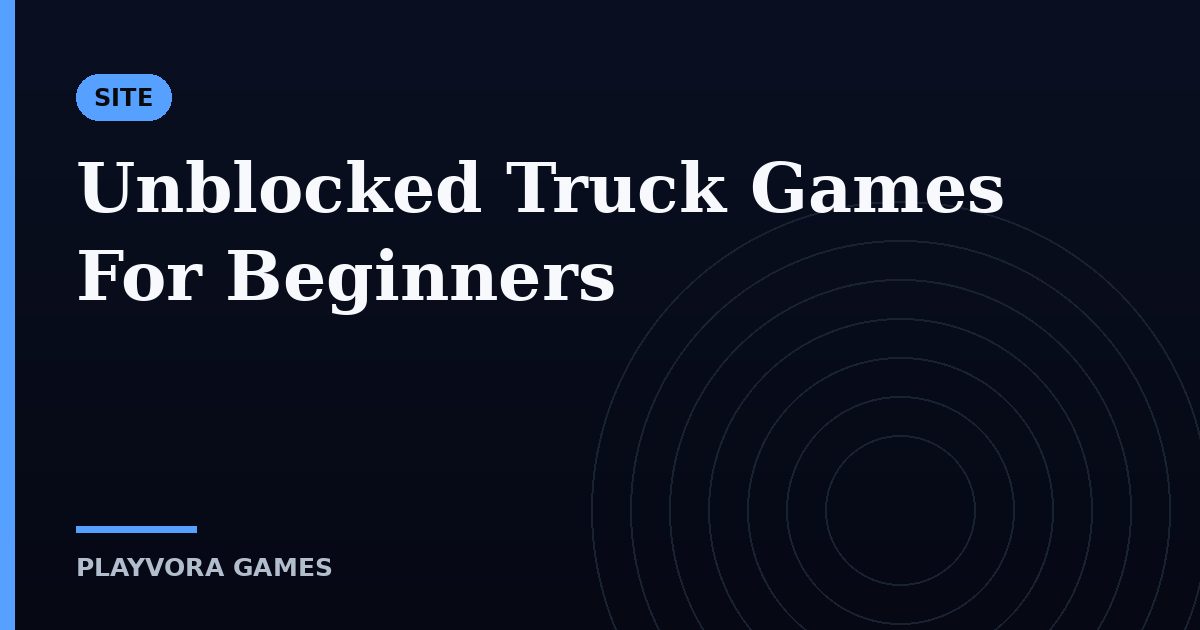 Unblocked Truck Games For Beginners