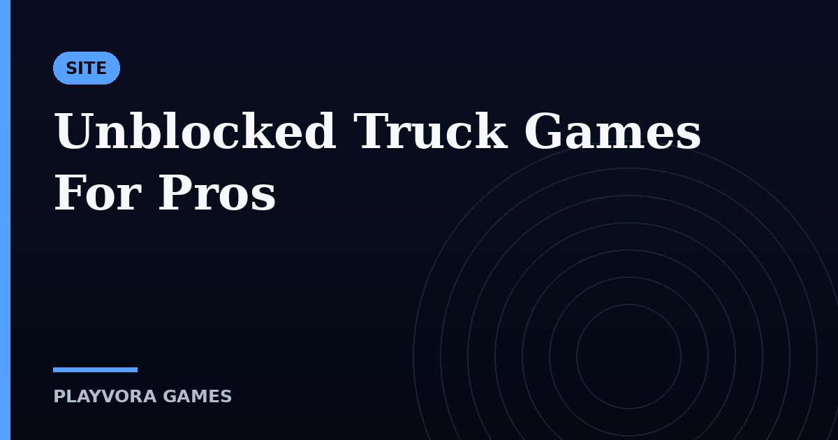 Unblocked Truck Games For Pros