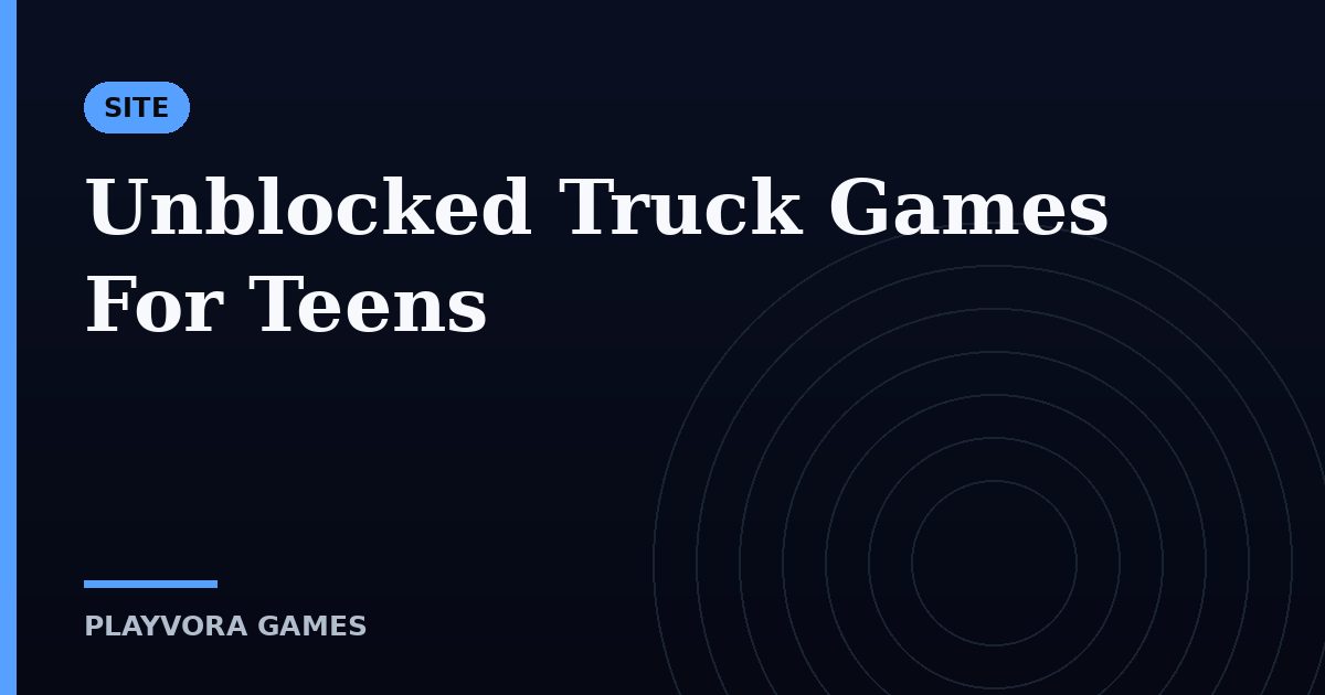 Unblocked Truck Games For Teens