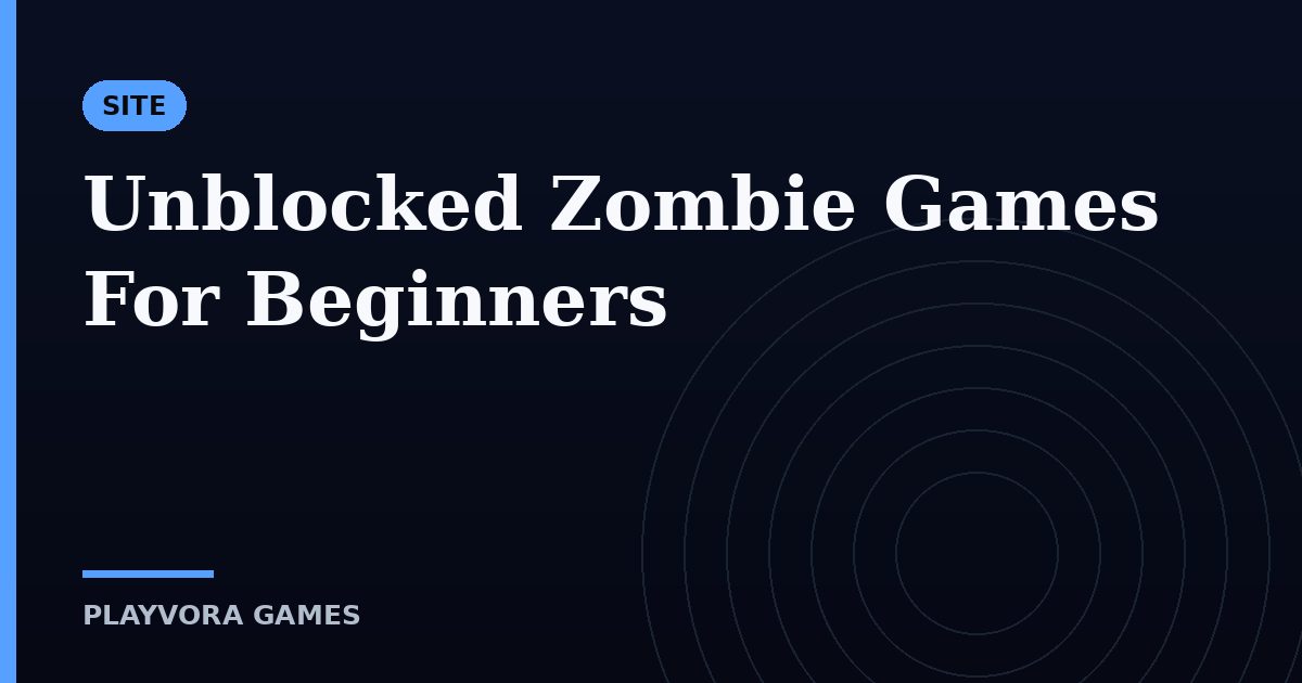 Unblocked Zombie Games For Beginners