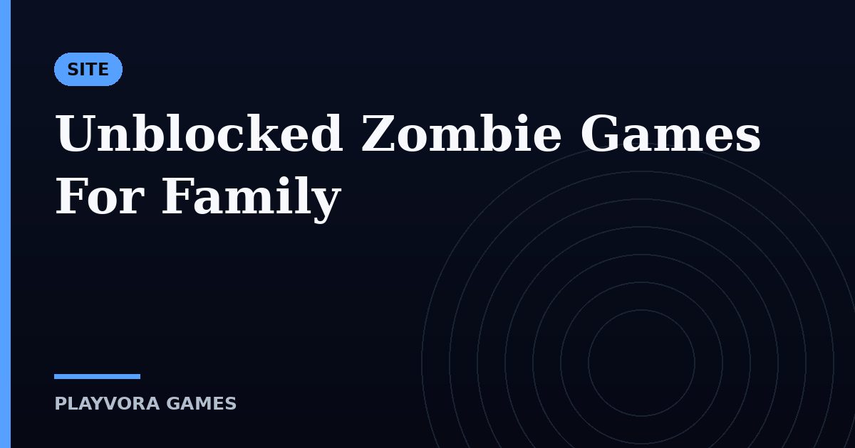 Unblocked Zombie Games For Family