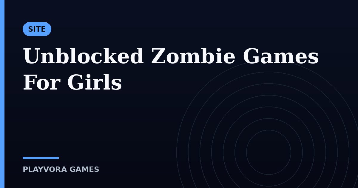 Unblocked Zombie Games For Girls